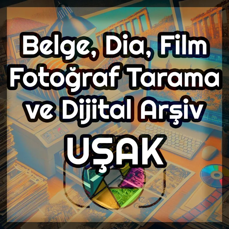 Uşak’ta Dia, Film ve Fotoğraf Tarama ile Dijital Arşivleme