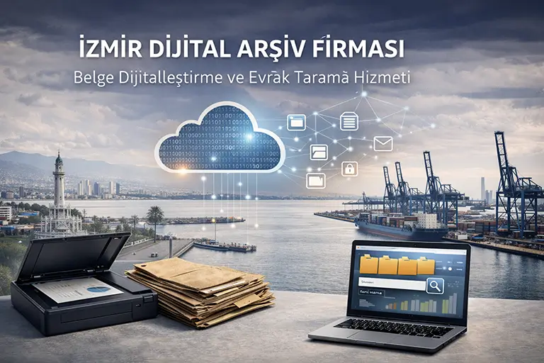 İzmir Dijital Arşiv Firması | Belge Dijitalleştirme ve Evrak Tarama Hizmeti