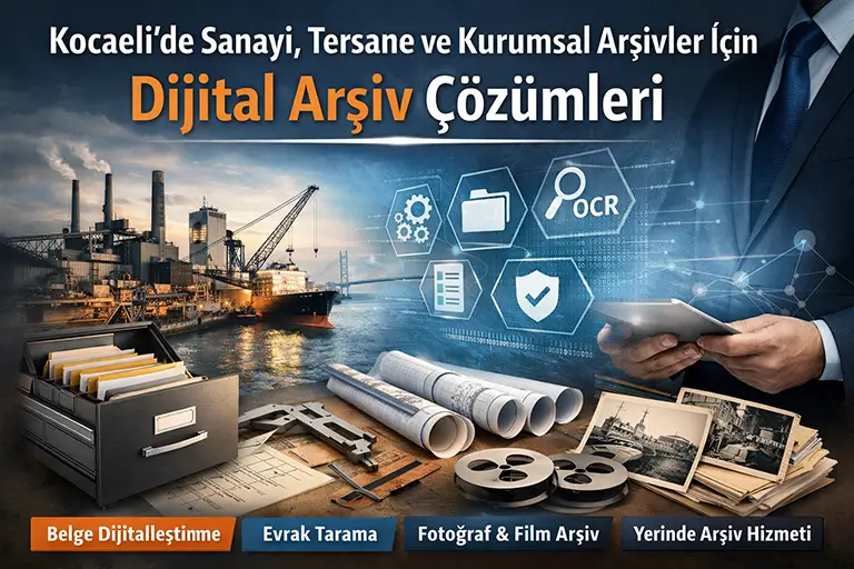 Kocaeli’de Sanayi, Tersane ve Kurumsal Arşivler İçin Dijital Arşiv Çözümleri