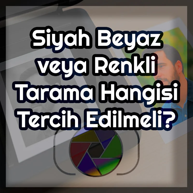 Siyah Beyaz Tarama ile Renkli Tarama Arasındaki Görüntü Kalitesi Farkı